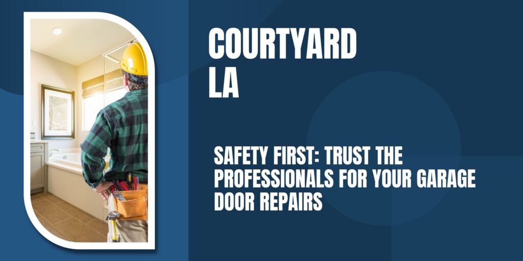 Courtyard LA Endorses Expert Garage Door Repair Services for a Safe and Functional Home